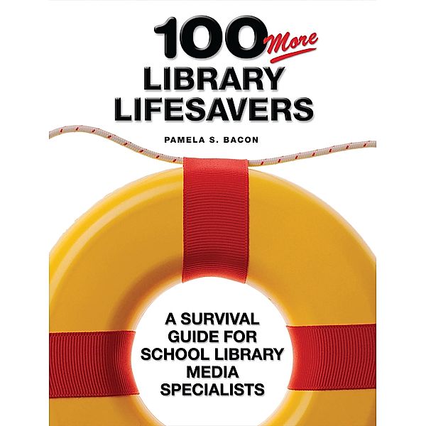 100 More Library Lifesavers, Pamela S. Bacon