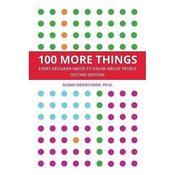 100 More Things Every Designer Needs To Know About People / 100 Things, Susan Weinschenk