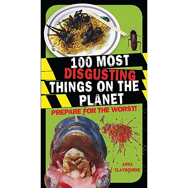 100 Most Disgusting Things on the Planet, Anna Claybourne