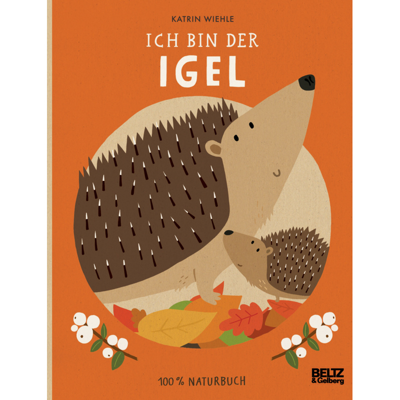 Image of 100% Naturbuch / Ich Bin Der Igel - Katrin Wiehle, Pappband