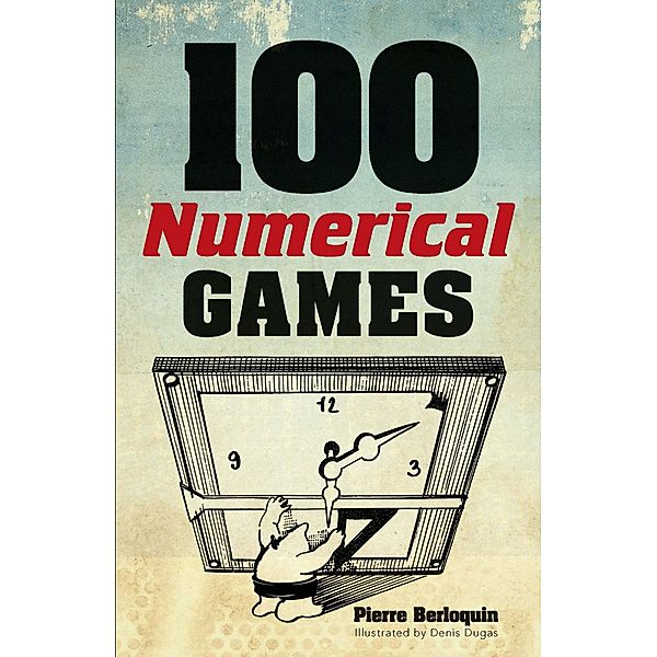 100 Numerical Games / Dover Brain Games: Math Puzzles, Pierre Berloquin