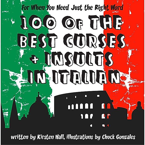 100 Of The Best Curses and Insults In Italian, Kirsten Hall