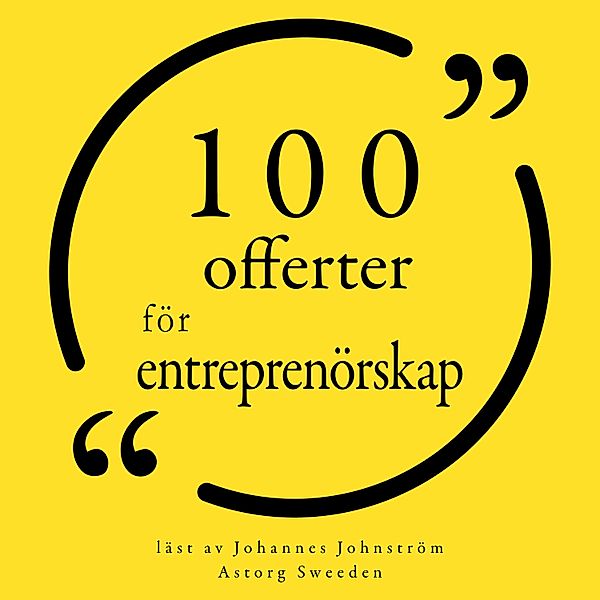 100 offerter för entreprenörskap, Steve Jobs, Michael Dell, Marcel Proust, Benjamin Franklin, Warren Buffett, MALCOM FORBES, Richard Branson, George Bernard Shaw