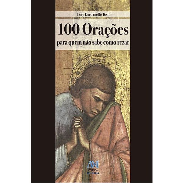 100 orações para quem não sabe como rezar, Lore Dardanello Tosi