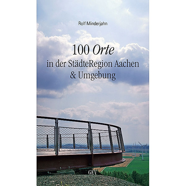 100 Orte in der StädteRegion Aachen & Umgebung, Rolf Minderjahn