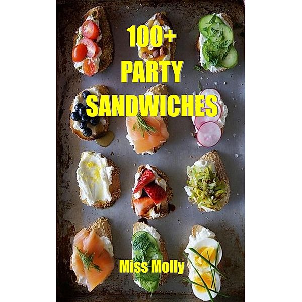 100+ Party Sandwiches, Miss Molly