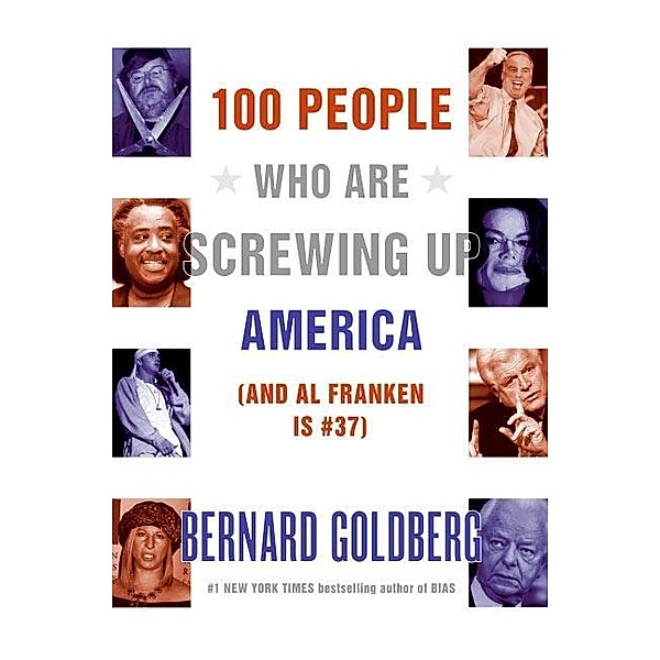 100 People Who Are Screwing Up America, Bernard Goldberg
