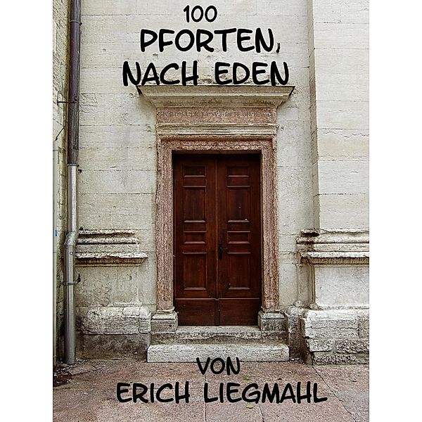 100 Pforten nach Eden, Erich Liegmahl