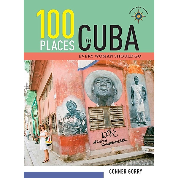100 Places in Cuba Every Woman Should Go, Conner Gorry