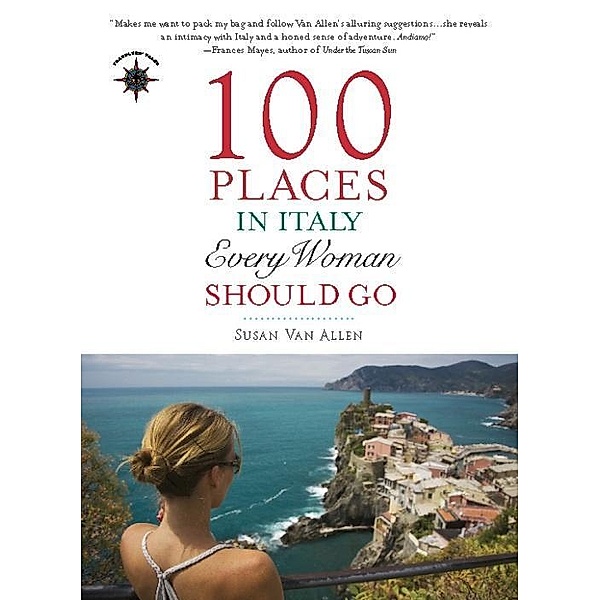 100 Places in Italy Every Woman Should Go / 100 Places, Susan van Allen