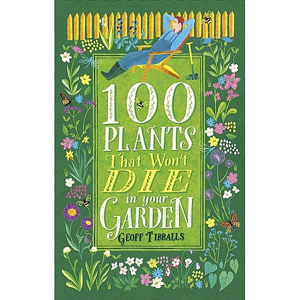 100 Plants That Won't Die in Your Garden, Geoff Tibballs