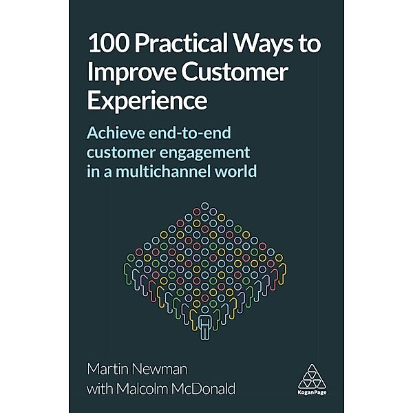 100 Practical Ways to Improve Customer Experience, Martin Newman, Malcolm McDonald
