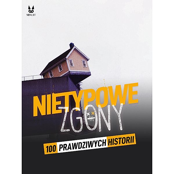 100 PRAWDZIWYCH HISTORII NIEZWYKLYCH ZGONÓW, John Mac, Sandrine Brugot, Marion Ambrosino, Luc Tailleur