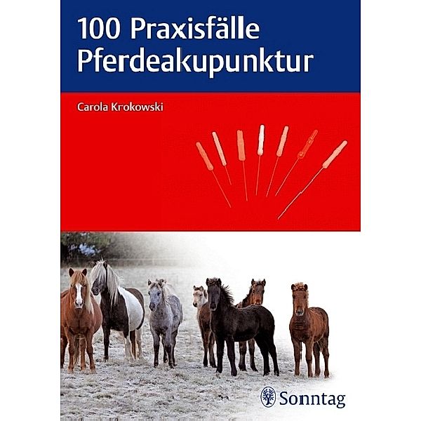 100 Praxisfälle Pferdeakupunktur, Carola Krokowski