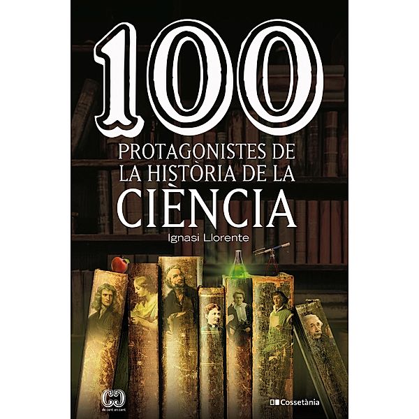 100 protagonistes de la història de la ciència, Ignasi Llorente