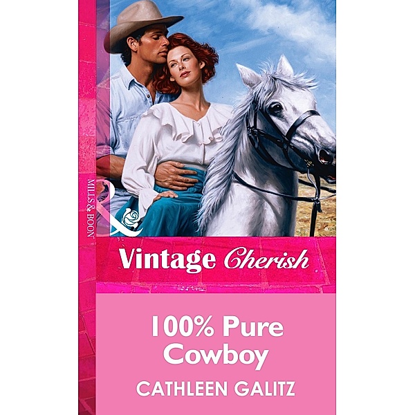 100% Pure Cowboy (Mills & Boon Vintage Cherish) / Mills & Boon Vintage Cherish, Cathleen Galitz