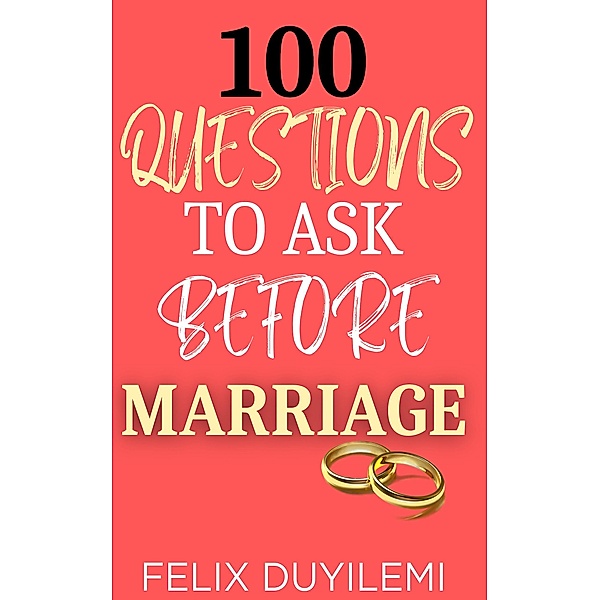 100 Questions to Ask Before Marriage, Felix Duyilemi