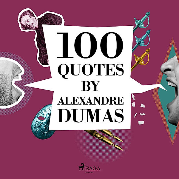 100 Quotes by Alexandre Dumas, Alexandre Dumas