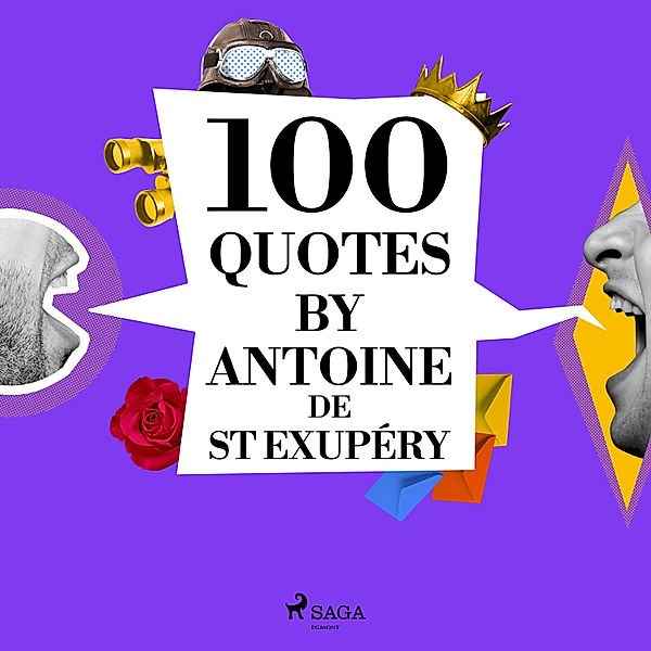 100 Quotes by Antoine de St Exupéry, Antoine de Saint-Exupéry