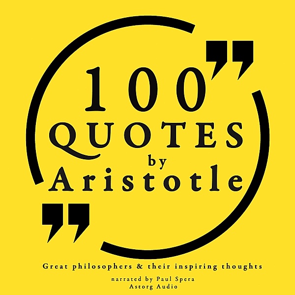 100 Quotes by Aristotle: Great Philosophers & their Inspiring Thoughts, Aristotle