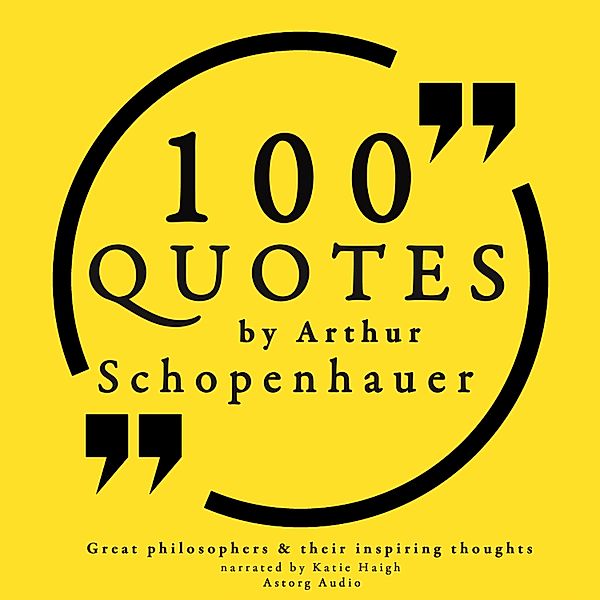 100 quotes by Arthur Schopenhauer: Great philosophers & their inspiring thoughts, Arthur Schopenhauer