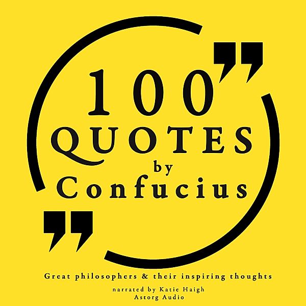 100 quotes by Confucius: Great philosophers & their inspiring thoughts, Confucius