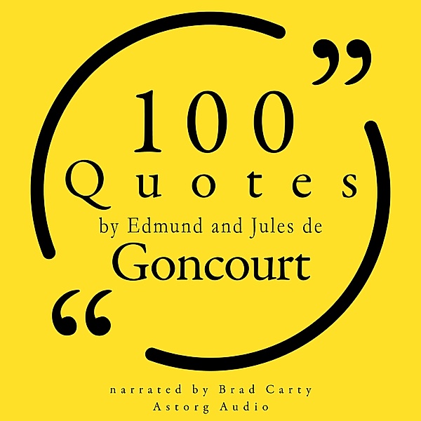 100 Quotes by Edmond and Jules de Goncourt, Jules de Goncourt, Edmond de Goncourt