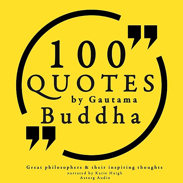 100 quotes by Gautama Buddha: Great philosophers & their inspiring thoughts, Gautama Buddha