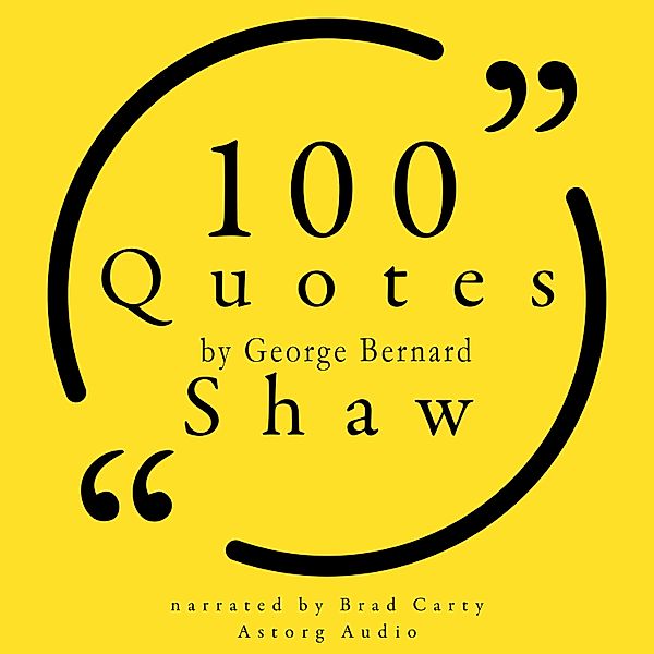 100 Quotes by George Bernard Shaw, George Bernard Shaw