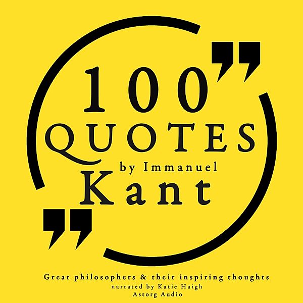 100 quotes by Immanuel Kant: Great philosophers & their inspiring thoughts, Emmanuel Kant