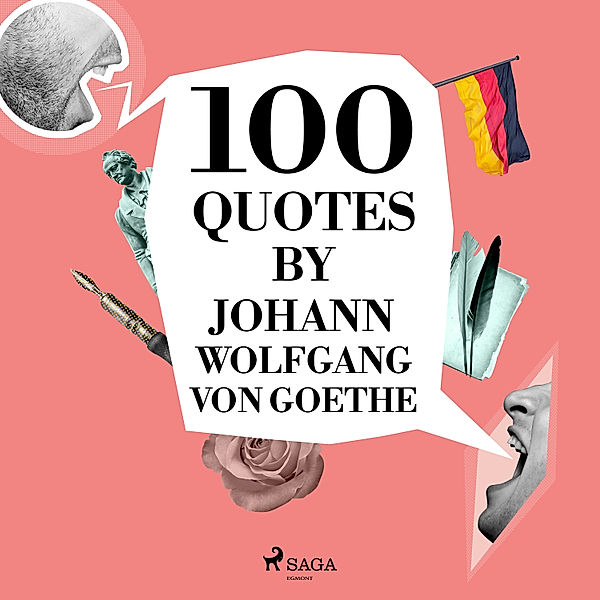 100 Quotes by Johann Wolfgang von Goethe, Johann Wolfgang von Goethe