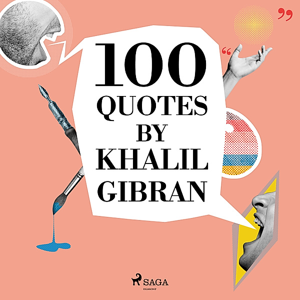 100 Quotes by Khalil Gibran, Khalil Gibran