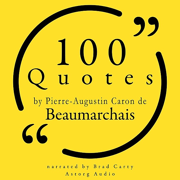 100 Quotes by Pierre-Augustin Caron de Beaumarchais, Beaumarchais