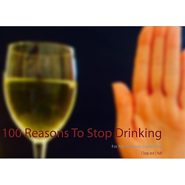 100 Reasons To Stop Drinking, S. Topp, E. Nuff