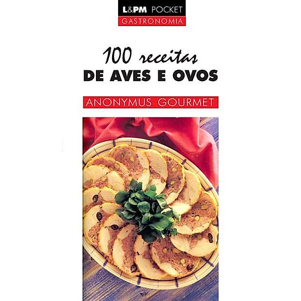 100 Receitas de Aves e Ovos, José Antônio Pinheiro Machado, Anonymus Gourmet