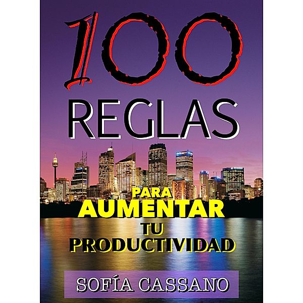 100 Reglas para aumentar tu productividad, Sofía Cassano