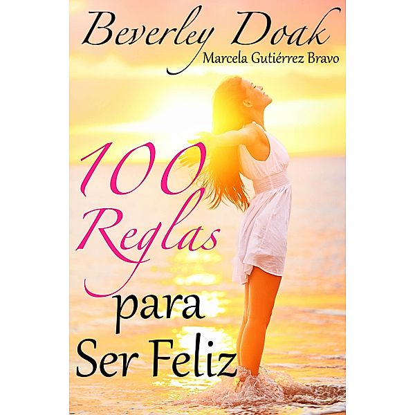 100 Reglas Para Ser Feliz / Babelcube Inc., Beverley Doak