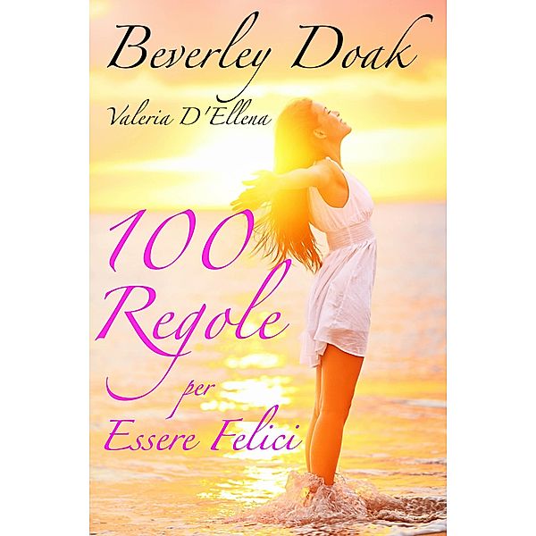 100 Regole per Essere Felici, Beverley Doak
