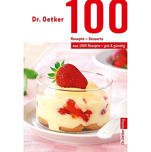 100 Rezepte - Desserts, Oetker