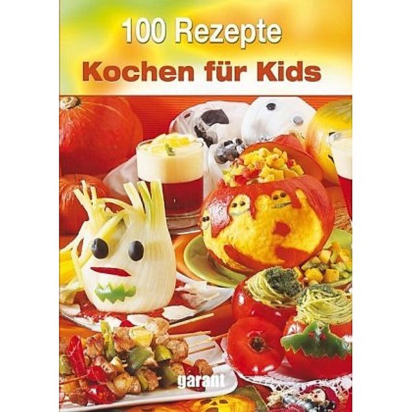 100 Rezepte - Kochen für Kids