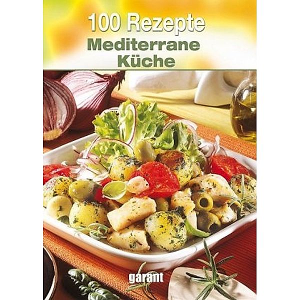 100 Rezepte - Mediterrane Küche