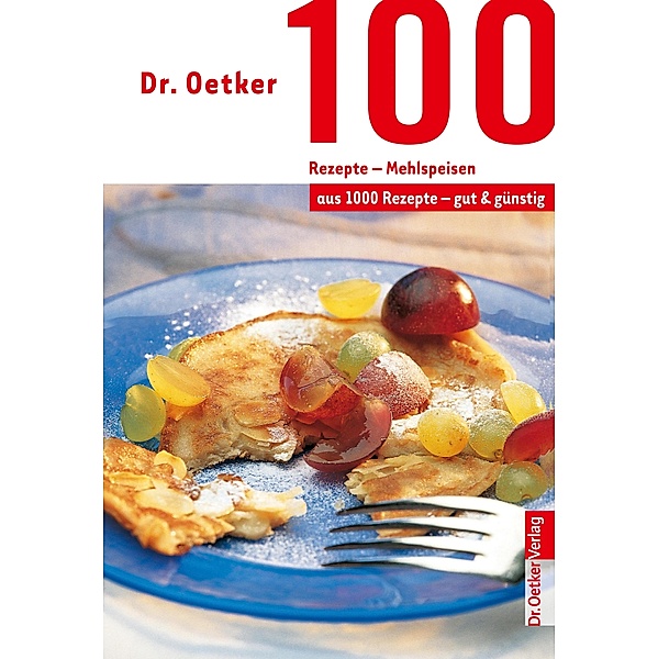 100 Rezepte - Mehlspeisen, Oetker