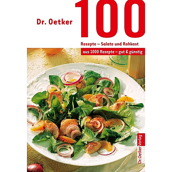 100 Rezepte - Salate und Rohkost, Oetker