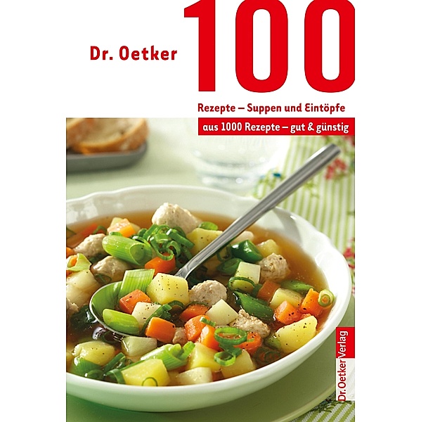 100 Rezepte - Suppen und Eintöpfe, Oetker