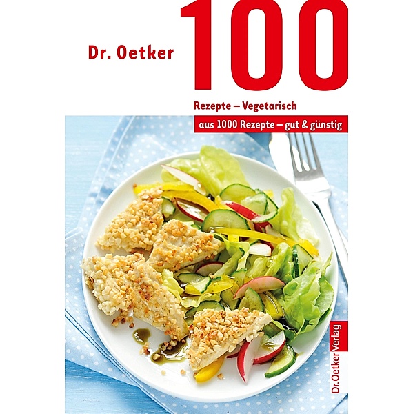 100 Rezepte - Vegetarisch, Oetker