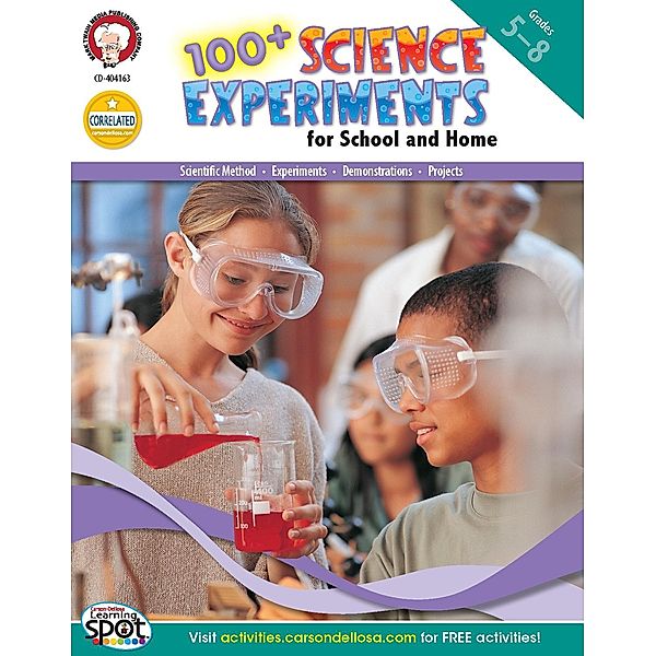 100+ Science Experiments for School and Home, Grades 5 - 8