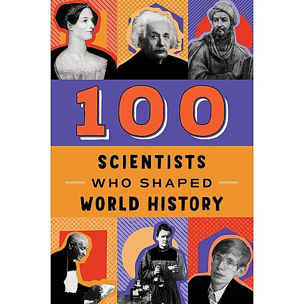 100 Scientists Who Shaped World History / 100 Series, John Hudson Tiner