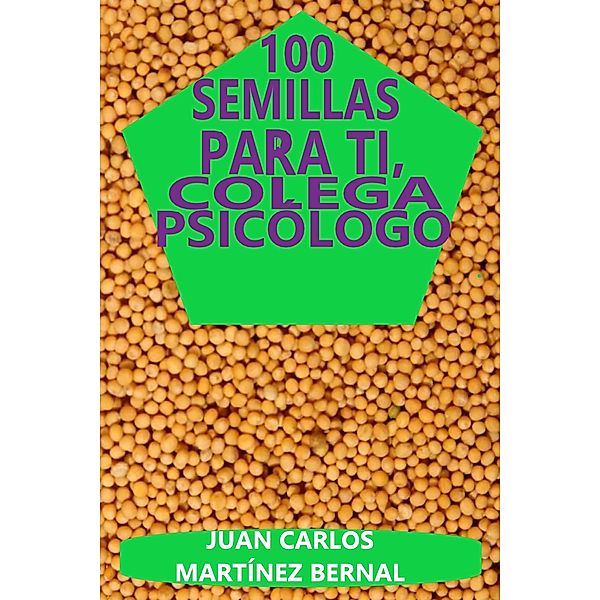 100 semillas para ti, colega psicólogo, Juan Carlos Martinez Bernal