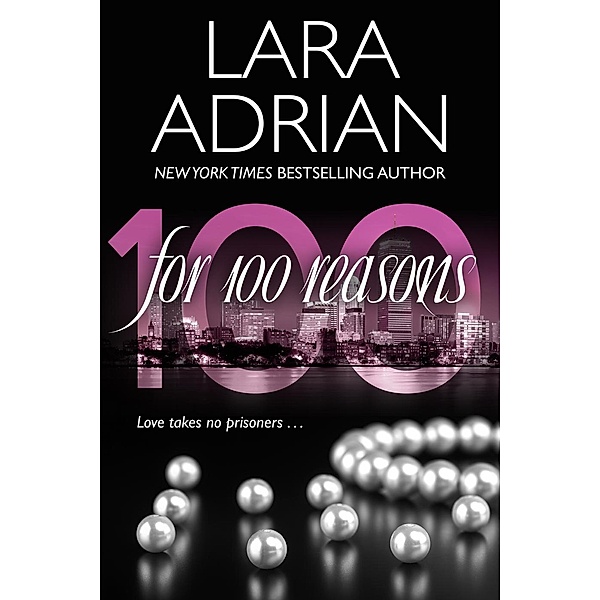100 Series: For 100 Reasons (100 Series, #3), Lara Adrian