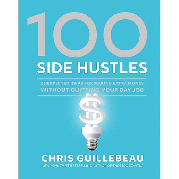 100 Side Hustles, Chris Guillebeau